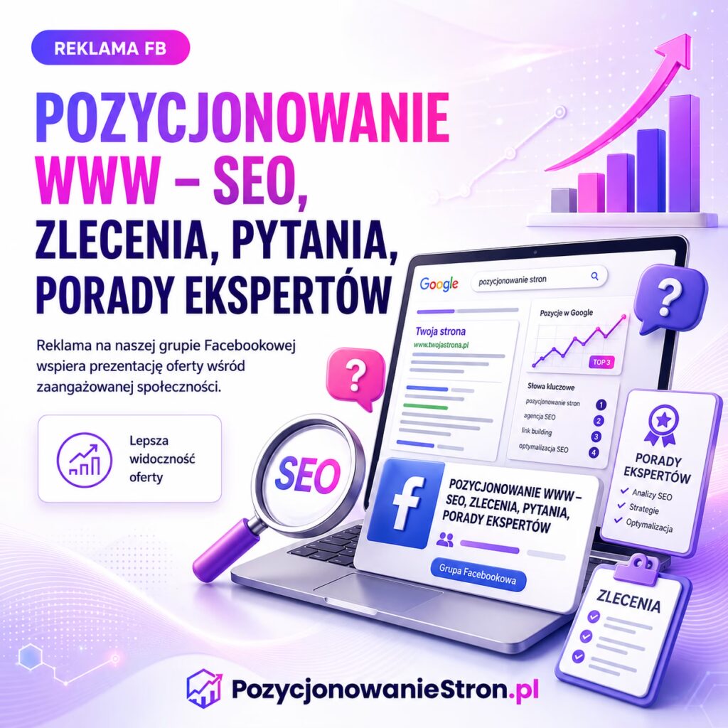 POZYCJONOWANIE WWW - SEO, ZLECENIA, PYTANIA, PORADY EKSPERTÓW