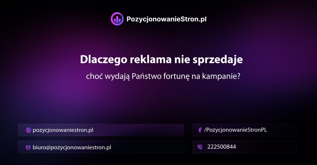 Dlaczego reklama nie sprzedaje, choć wydają Państwo fortunę na kampanie?