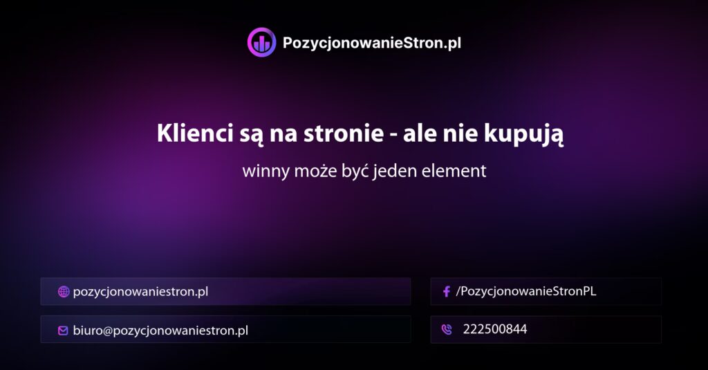 Klienci są na stronie, ale nie kupują — winny może być jeden element
