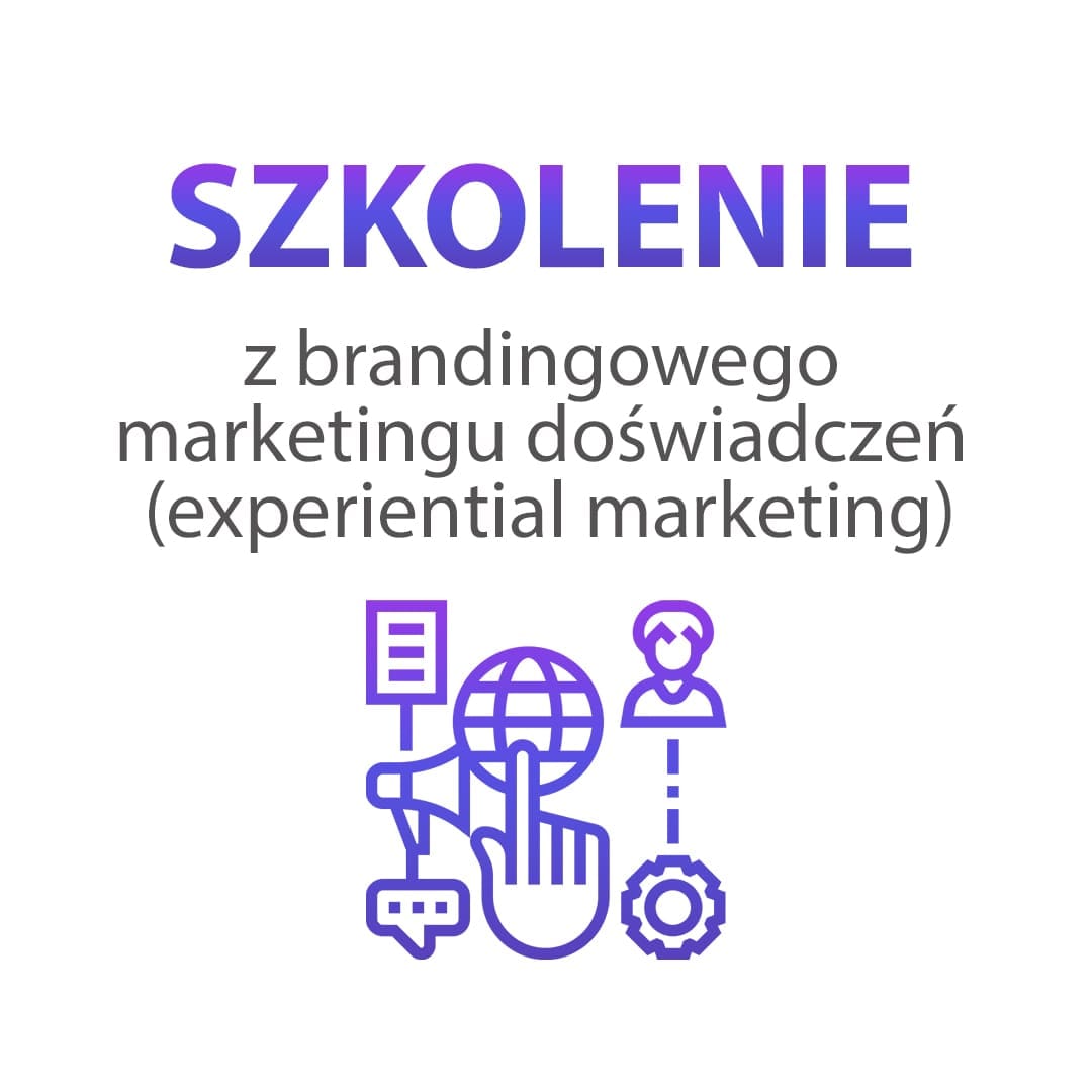 Szkolenie z brandingowego marketingu doświadczeń (experiential marketing) - obrazek 3