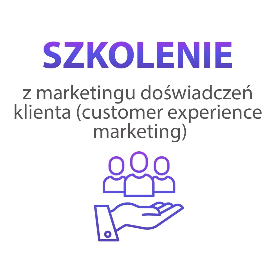 Szkolenie z marketingu doświadczeń klienta (customer experience marketing) - obrazek 3