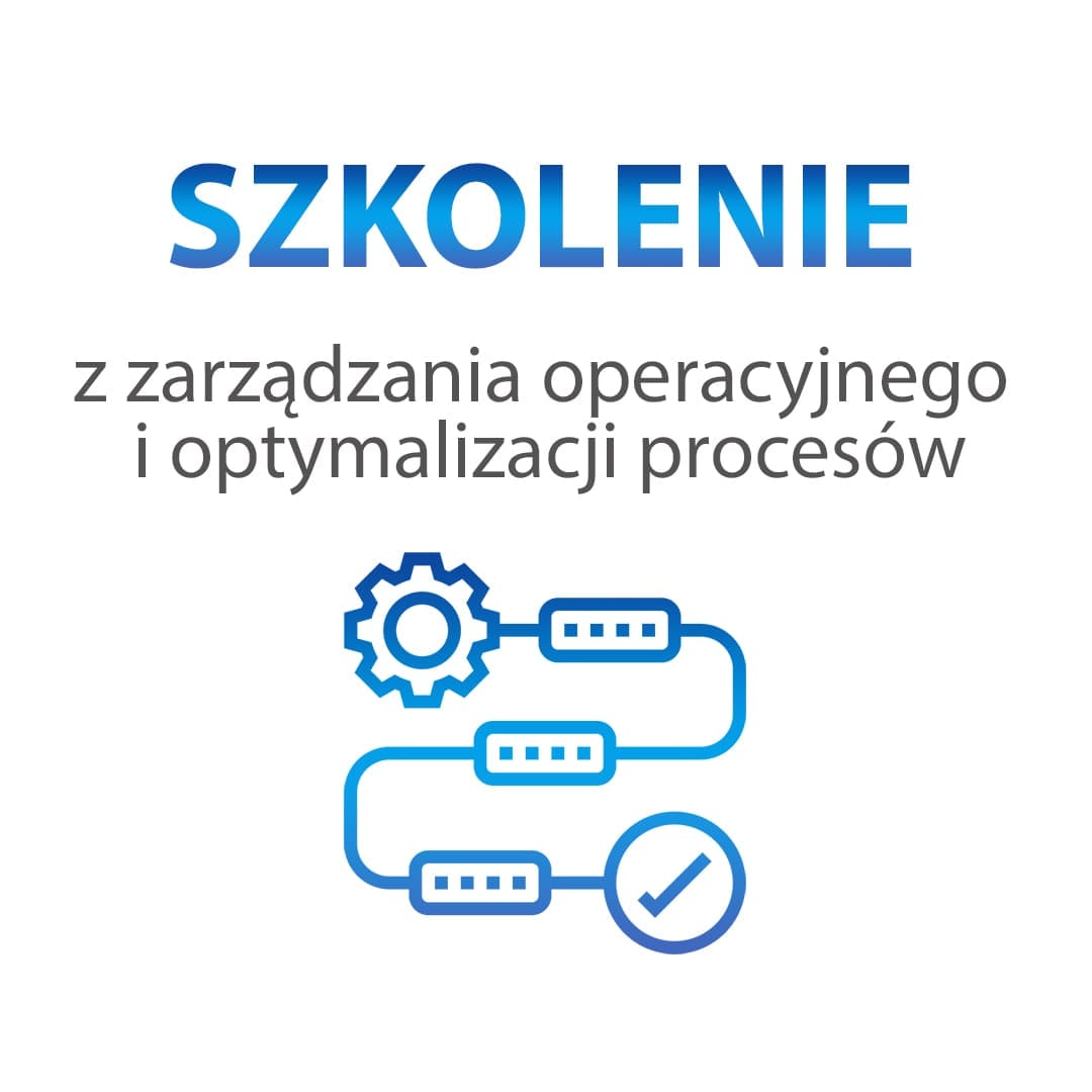 Szkolenie z zarządzania operacyjnego i optymalizacji procesów - obrazek 3