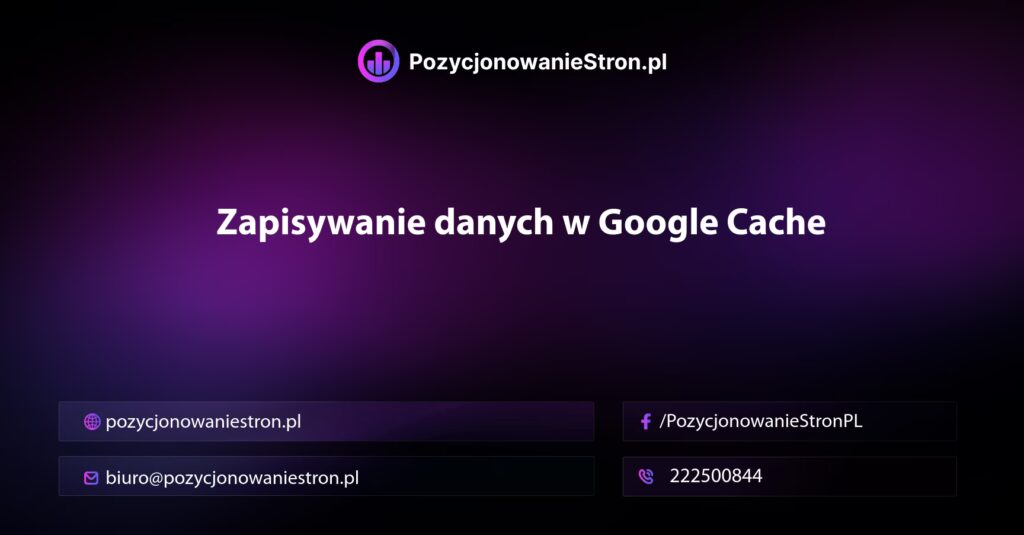 Zapisywanie danych w Google Cache