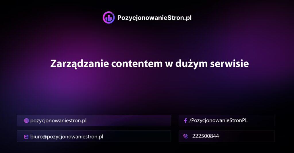 Zarządzanie contentem w dużym serwisie